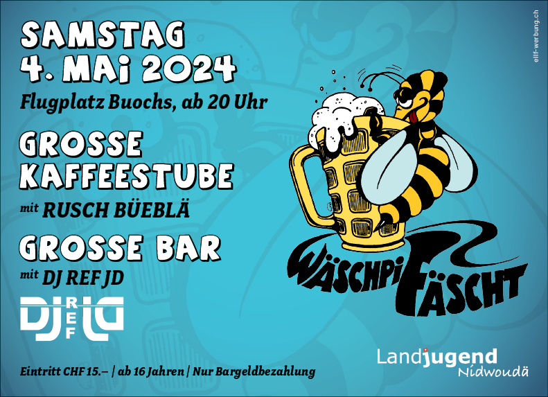 Wäschpi Fäscht Landjugend Nidwalden, Flugplatz Buochs, ab 20.00 Uhr, Kaffeestube mit Rusch Büeblä und Bar mit DJ REF JD