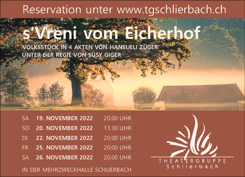 Theatergruppe Schlierbach spielt "s'Vreni vom Eicherhof", Mehrzweckhalle, 20.00 Uhr, www.tgschlierbach.ch