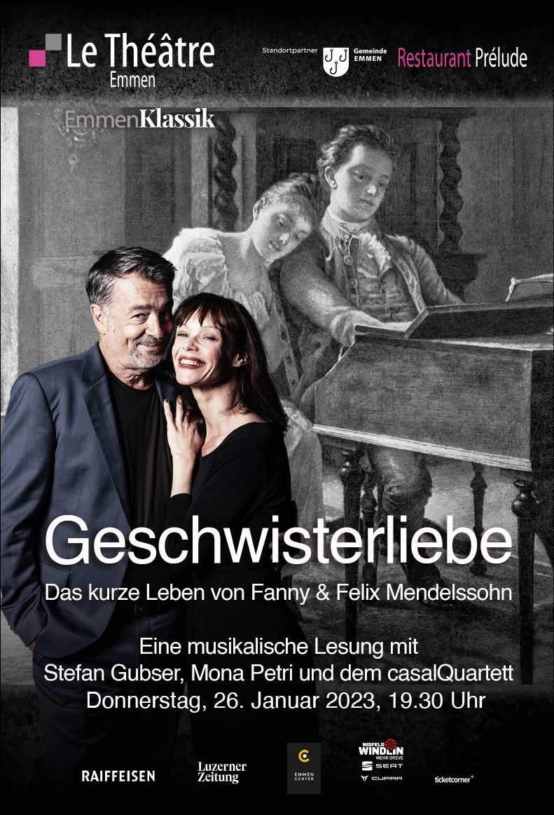 Geschwisterliebe - das kurze Leben von Fanny & Felix Mendelssohn, eine musikalische Lesung mit Stefan Gubser, Mona Petri und dem casalQuartett, 19.30 Uhr, www.le-theatre.ch