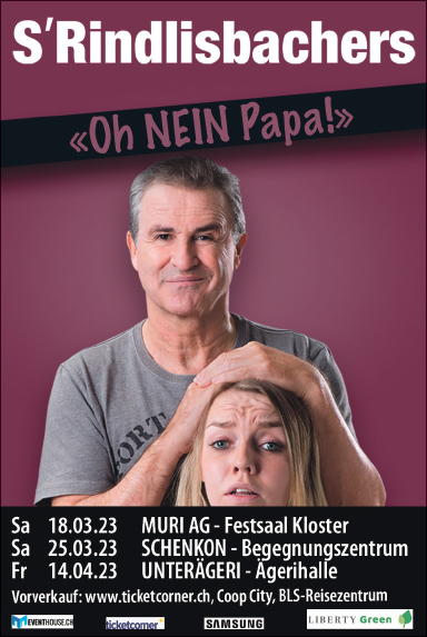 s'Rindlisbachers "Oh NEIN Papa!", Begegnungszentrum, Vorverkauf www.ticketcorner.ch