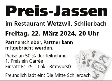 Preis-Jassen im Restaurant Wetzwil, 20.00 Uhr, Partnerschieber, Partner kann mitgebracht werden, Einsatz Fr. 25.-