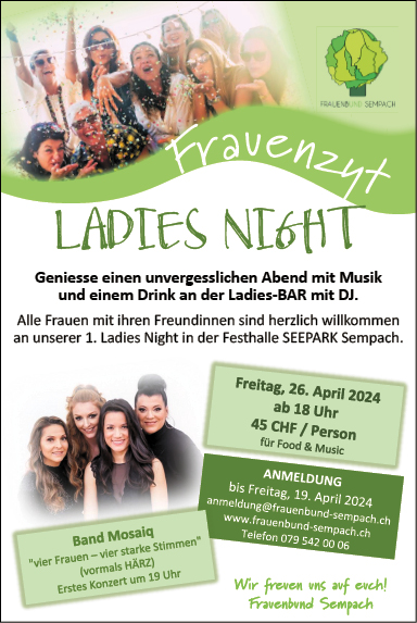 Ladies Night, Festhalle, ab 18.00 Uhr, Band Mosaiq ab 19.00 Uhr, Anmeldung bis 19.04.2024 an anmeldung@frauenbund-sempach.ch, www.frauenbund-sempach.ch
